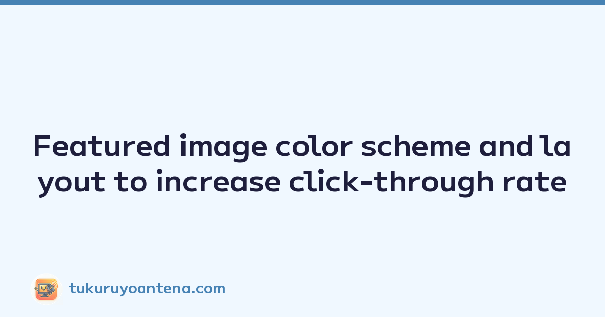 Featured image color scheme and layout to increase click-through rate