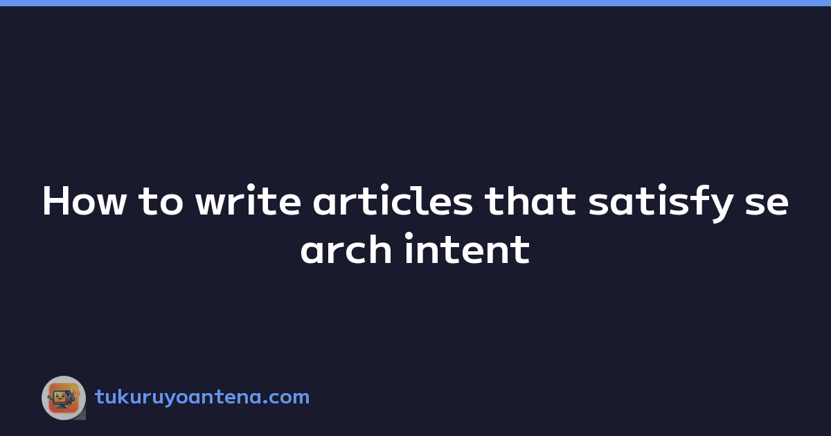Featured image of post How to write articles that satisfy search intent