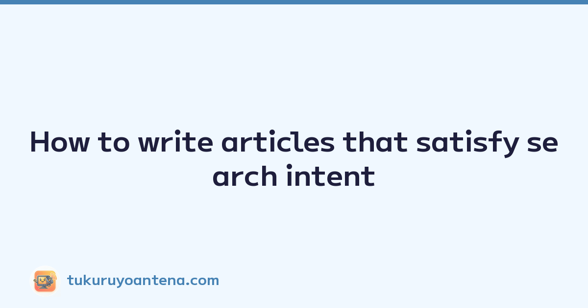 Featured image of post How to write articles that satisfy search intent