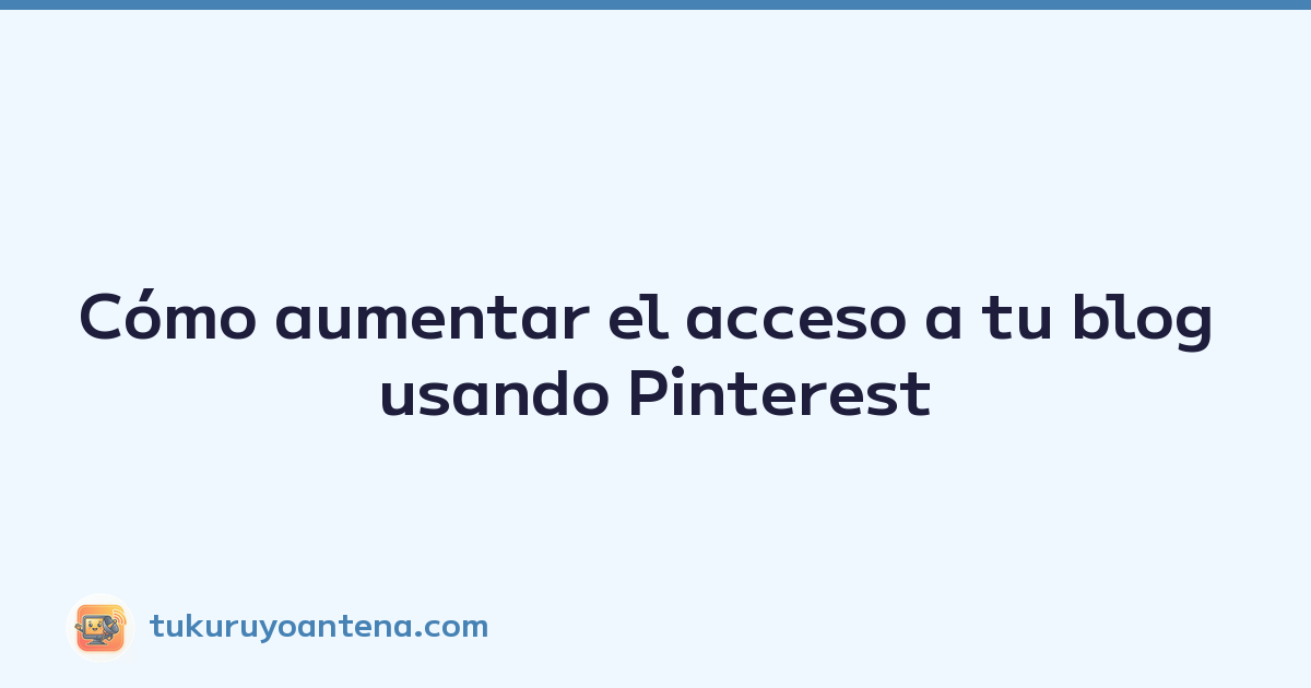 Featured image of post Cómo aumentar el acceso a tu blog usando Pinterest