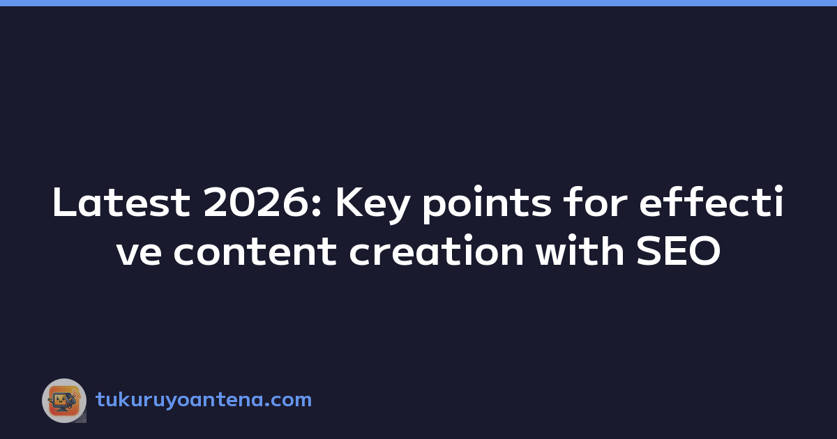 Featured image of post Latest 2026: Key points for effective content creation with SEO