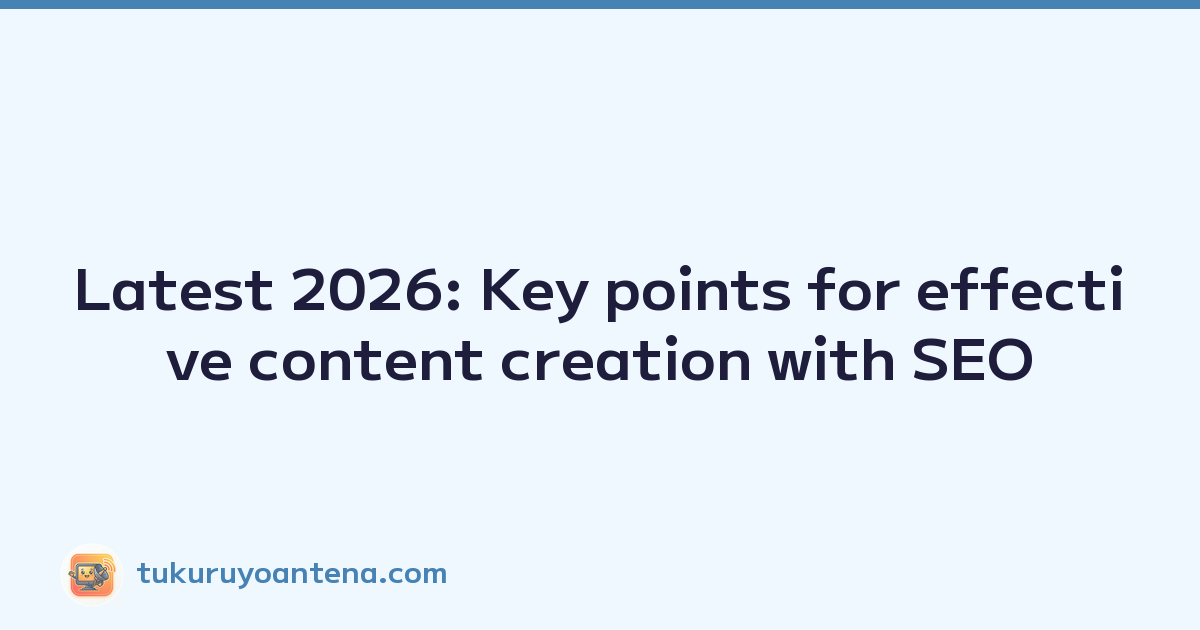 Featured image of post Latest 2026: Key points for effective content creation with SEO