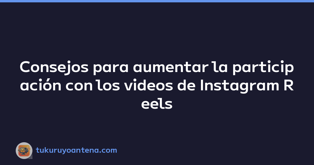 Featured image of post Consejos para aumentar la participación con los videos de Instagram Reels